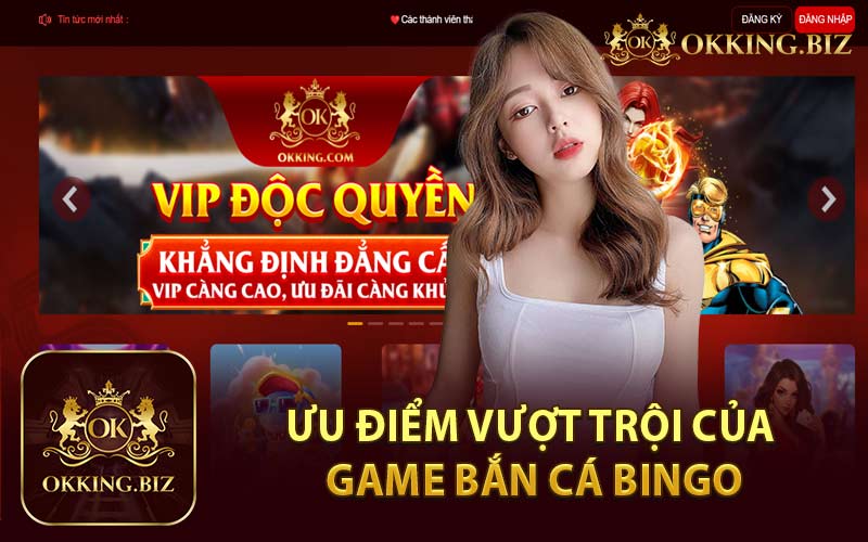 Ưu Điểm Vượt Trội Của Game Bắn Cá Bingo